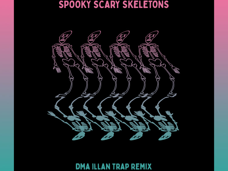 Spooky Scary Skeletons (DMA ILLAN Trap Remix) (Single)