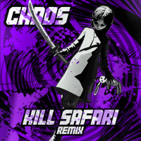 CHAOS (Kill Safari Remix) (Single)