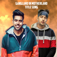 Gangland in Motherland (Title Song) (Single)