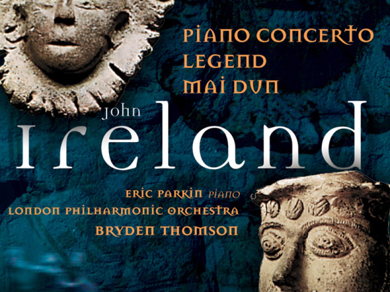 Ireland: Piano Concerto, Legend & Mai-Dun