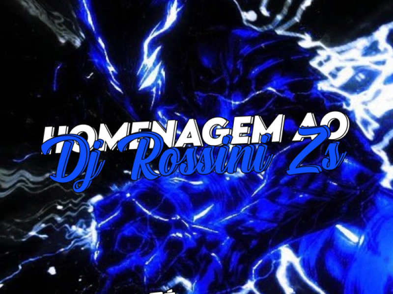 Homenagem ao Dj Rossini Zs (Single)