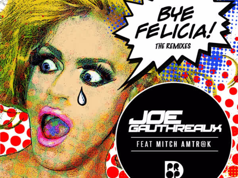 Bye Felicia - The Remixes