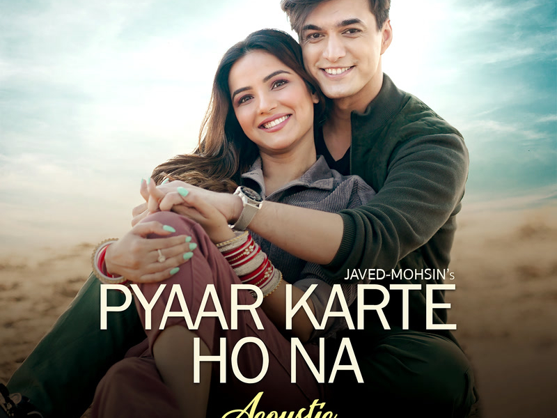 Pyaar Karte Ho Na (Acoustic) (Single)