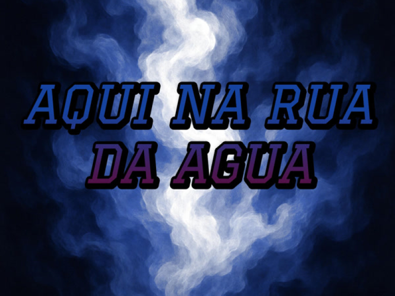 Aqui Na Rua Da Água (Single)