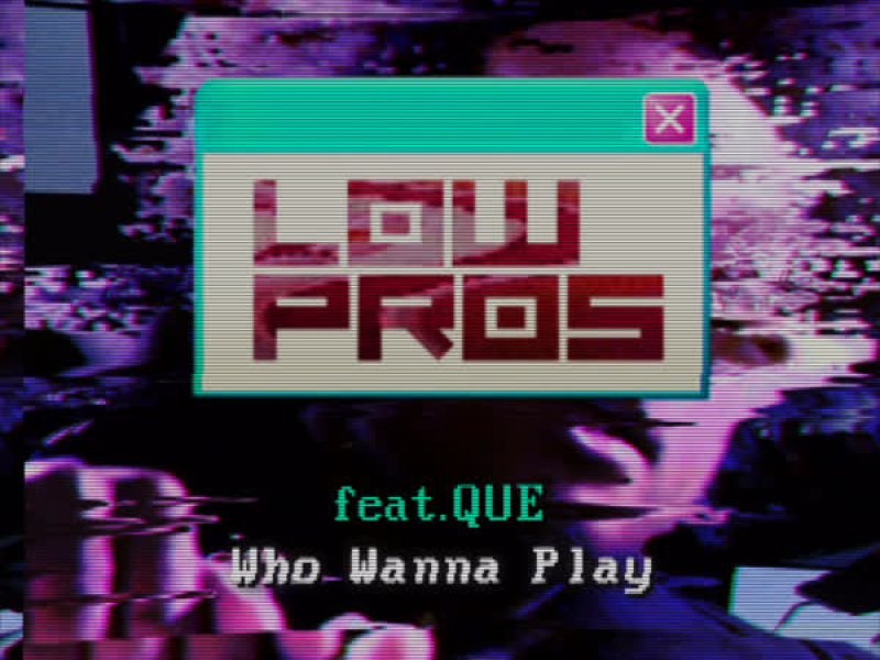 Who Wanna Play (feat. Que) (Single)