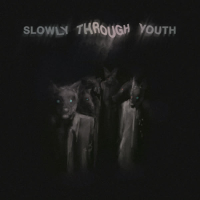 Slowly Through Youth (Single)