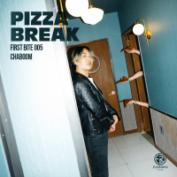 PIZZA BREAK X Chaboom (FIRST BITE 005) (Single)