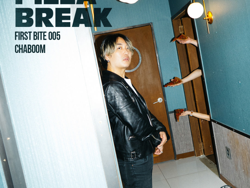 PIZZA BREAK X Chaboom (FIRST BITE 005) (Single)
