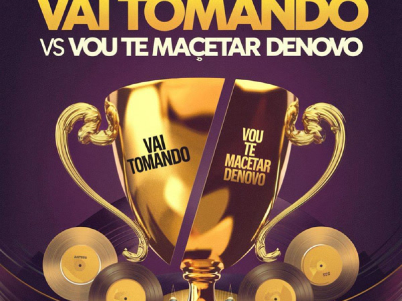 VAI TOMANDO VS VOU TE MACETAR DENOVO (Single)