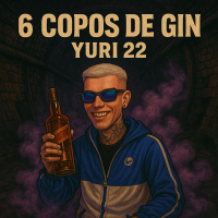 6 COPOS DE GIN - YURI 22 (Single)