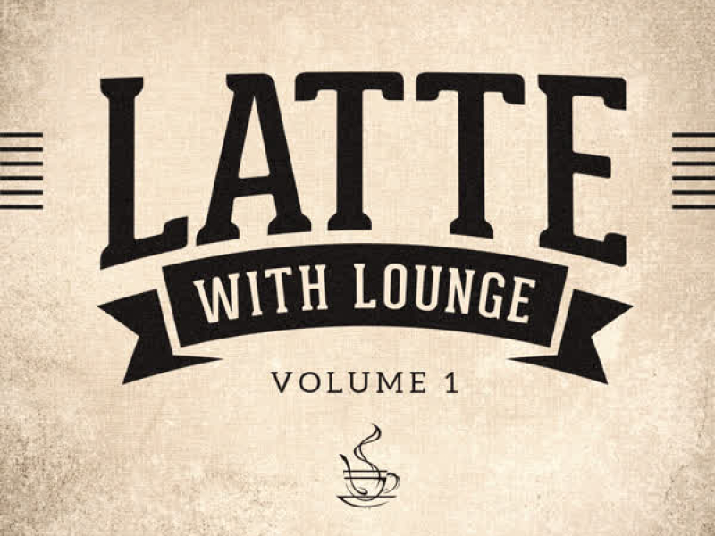 Latte with Lounge, Vol. 1 (The Café Lounge Sessions)