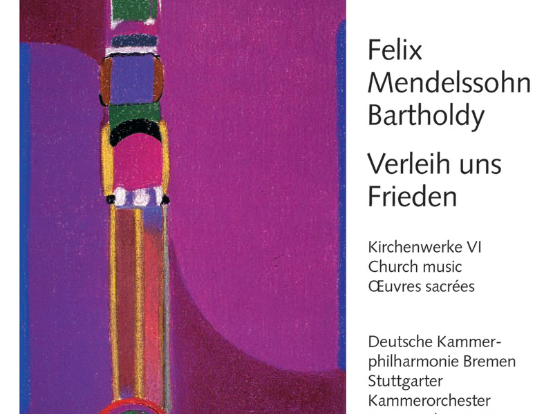 Mendelssohn: Verleih uns Frieden. Kirchenwerke VI