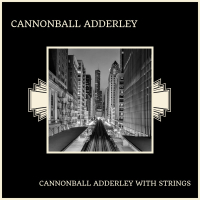 Cannonball Adderley With Strings
