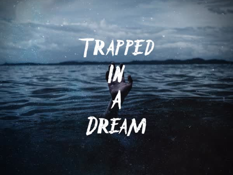 Trapped In A Dream (Single)