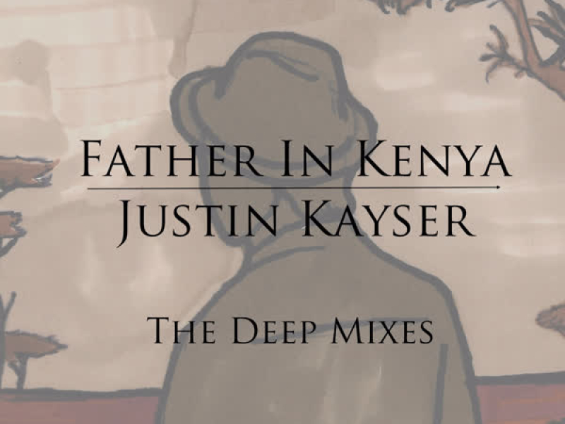 Father in Kenya (The Deep Mixes)