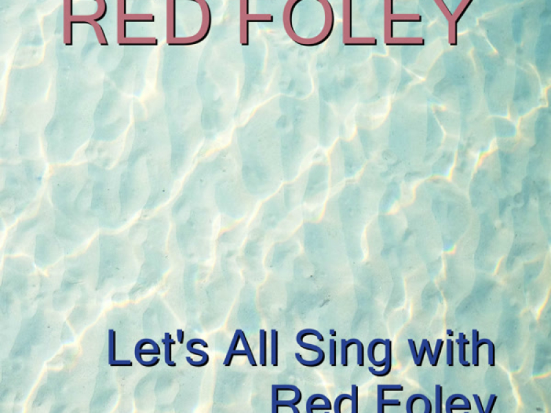 Let's All Sing With Red Foley (Expanded Edition)