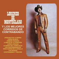 Lorenzo De Monteclaro Y Los Mejores Corridos De Contrabando