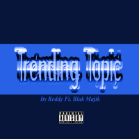 Trending Topic (feat Blak Majik) (Single)