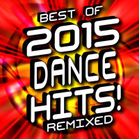 Best of 2015 Dance Hits! Remixed