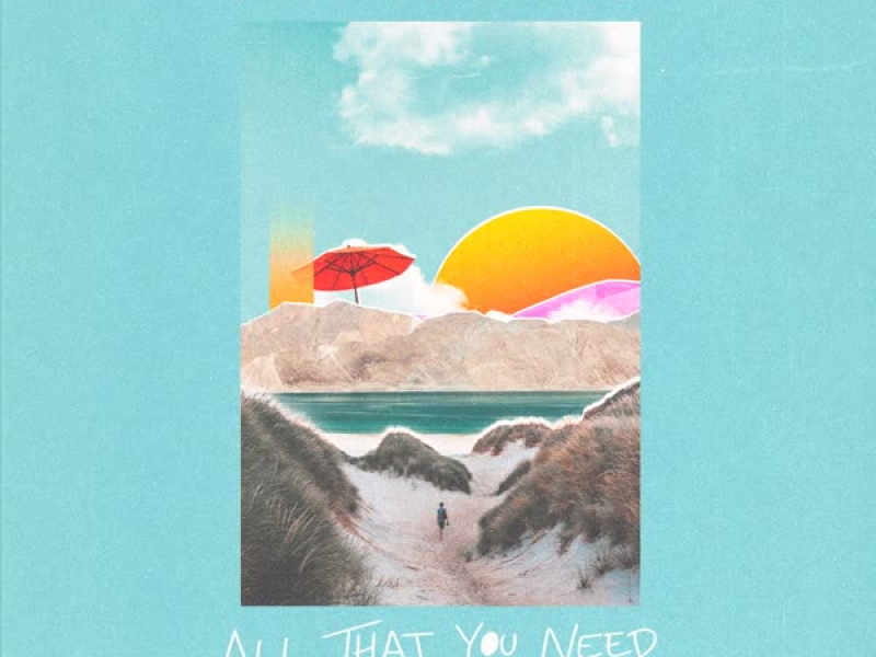 All That You Need (Single)