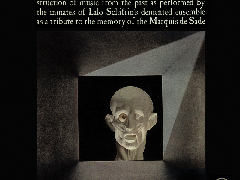 The Dissection And Reconstruction Of Music From The Past As Performed By The Inmates Of Lalo Schifrin's Demented Ensemble As A Tribute To The Memory Of The Marquis De Sade