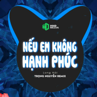 Nếu Em Không Hạnh Phúc (Trọng Nguyễn Remix) (Single)
