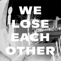 We Lose Each Other (Single)