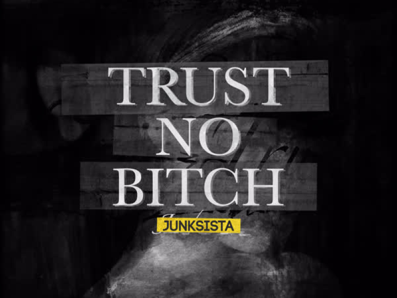 Trust No Bitch