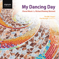 My Dancing Day: Choral Music by Richard Rodney Bennett