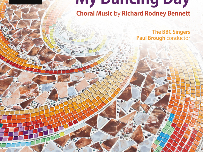 My Dancing Day: Choral Music by Richard Rodney Bennett