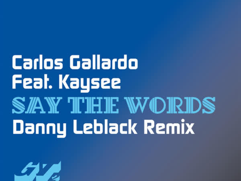 Say the Words (Danny Leblack Remix) (Single)