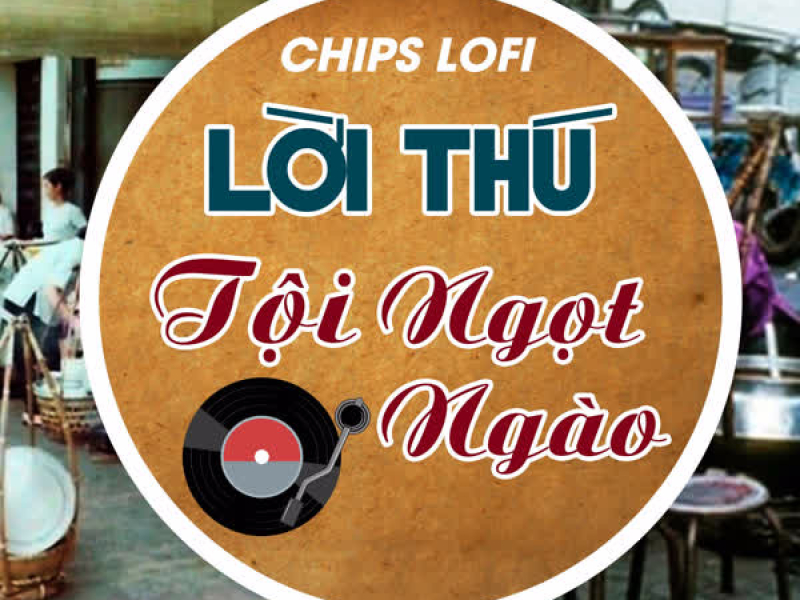 Lời Thú Tội Ngọt Ngào (Chips Lofi) (Single)