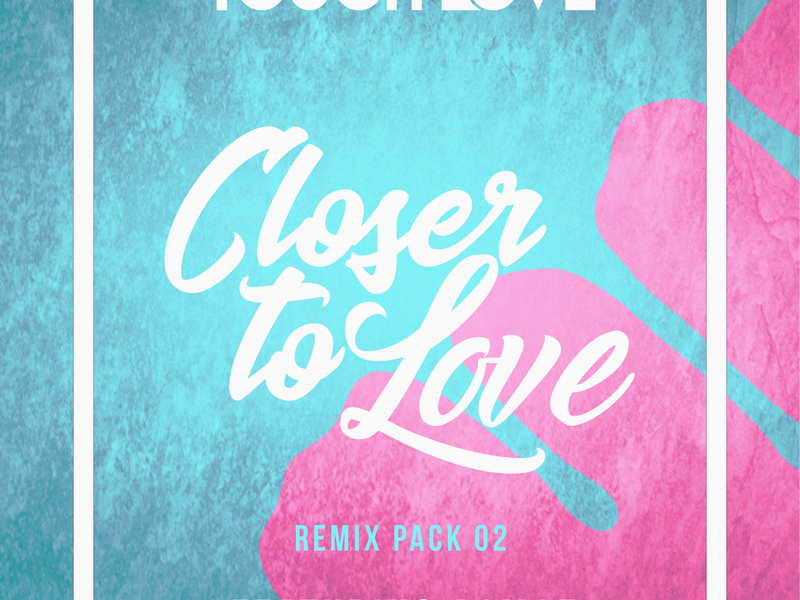 Closer To Love (Remix Pack 02)