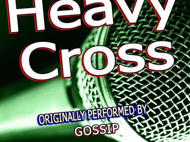 Heavy Cross (Originally Performed By Gossip) (Single)