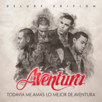 Todavía Me Amas: Lo Mejor de Aventura (Deluxe Edition)