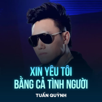 Xin Yêu Tôi Bằng Cả Tình Người (Single)