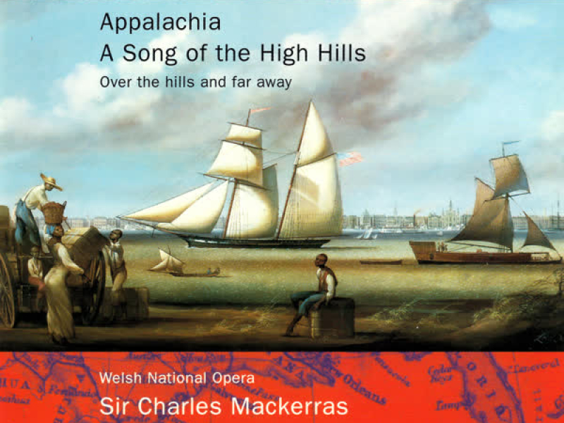 Delius: Appalachia; Song of the High Hills; Over the Hills & Far Away
