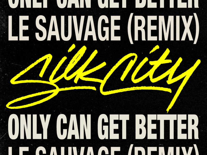 Only Can Get Better (Le Sauvage Remix)