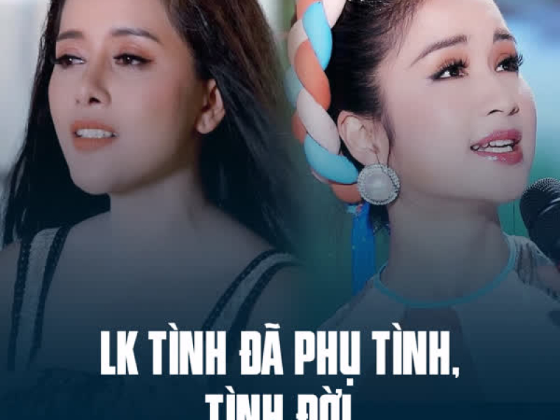 LK Tình Đã Phụ Tình, Tình Đời (Single)