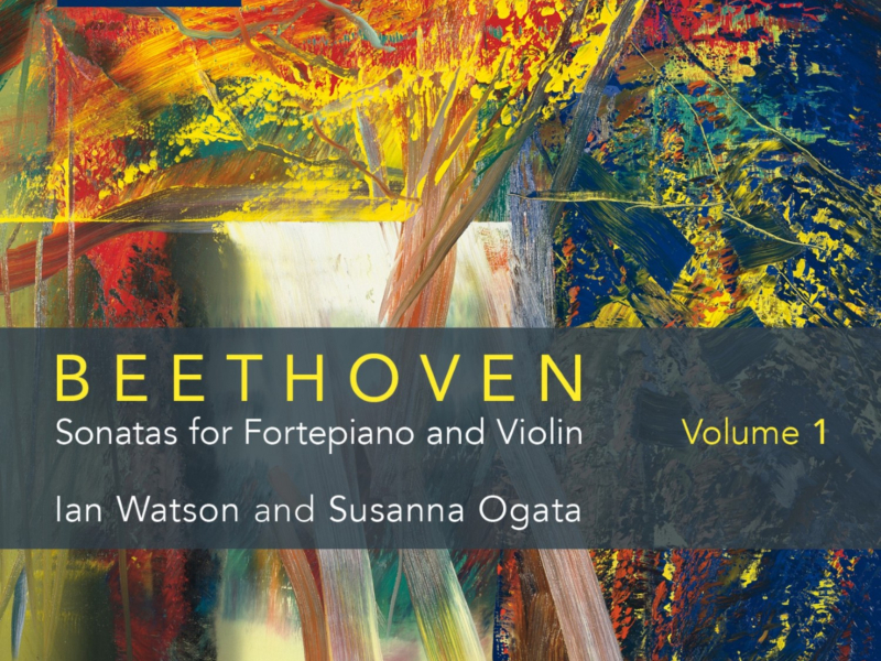 Beethoven: Sonatas for Fortepiano and Violin Volume 1