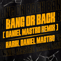 Bang Or Back (Daniel Mastro Remix) (Single)