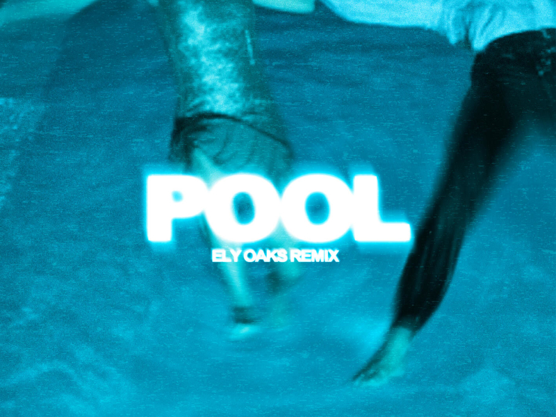 Pool (Ely Oaks Remix) (Single)