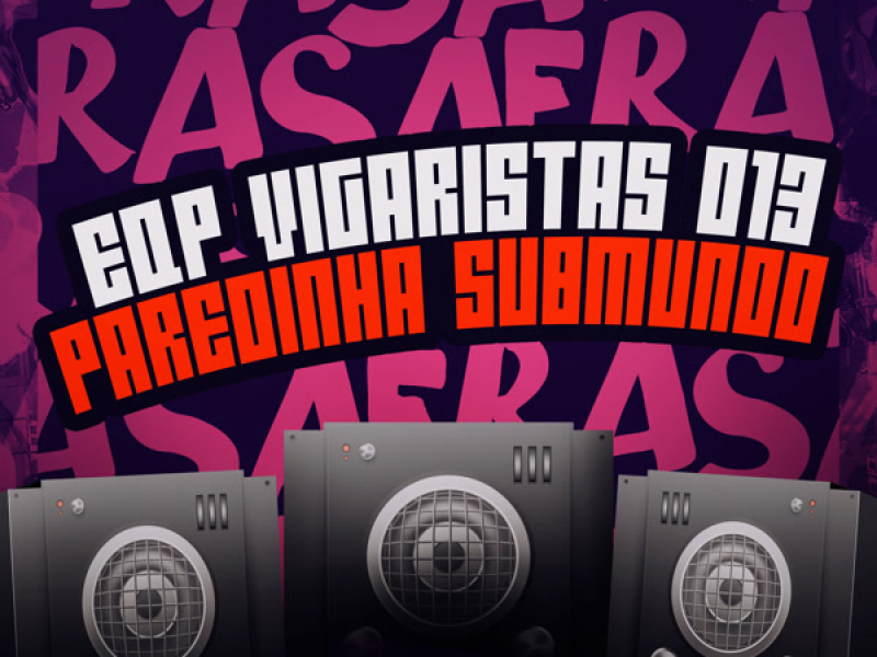 EQP VIGARISTAS 013 - PAREDINHA SUBMUNDO (Single)