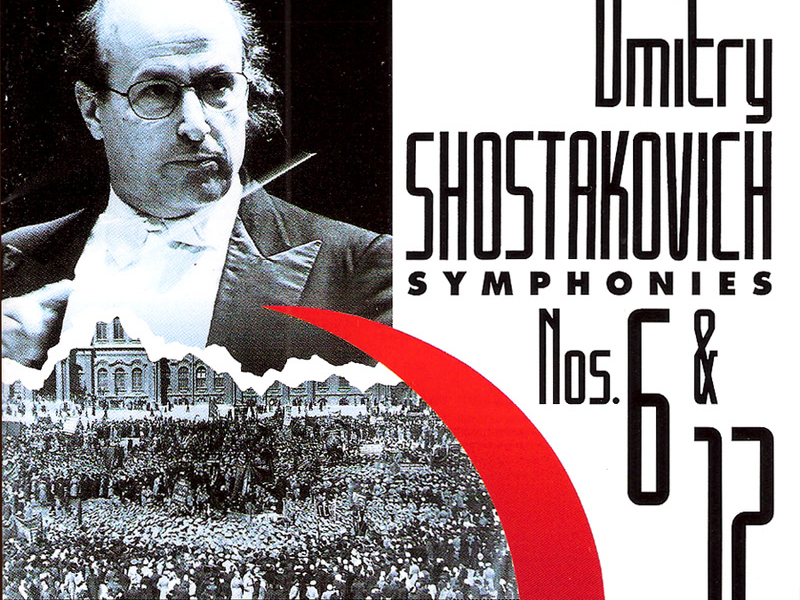 Dmitry Shostakovich: Symphonies No.6 & No.12 (The Year 1917)