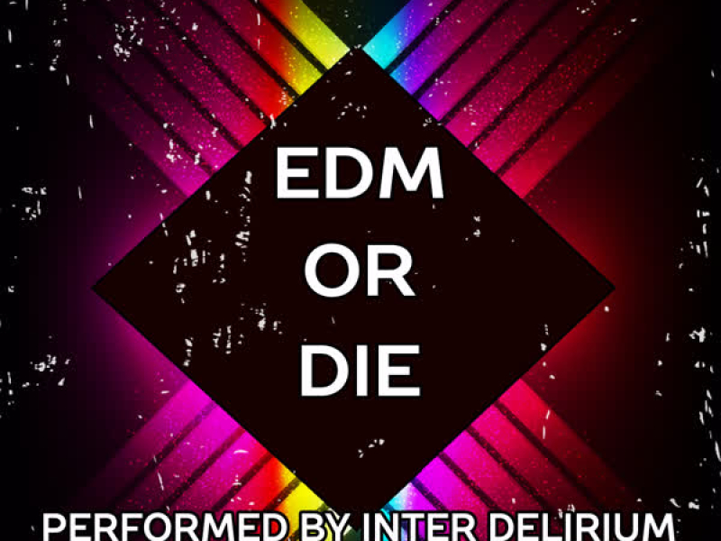 EDM or Die