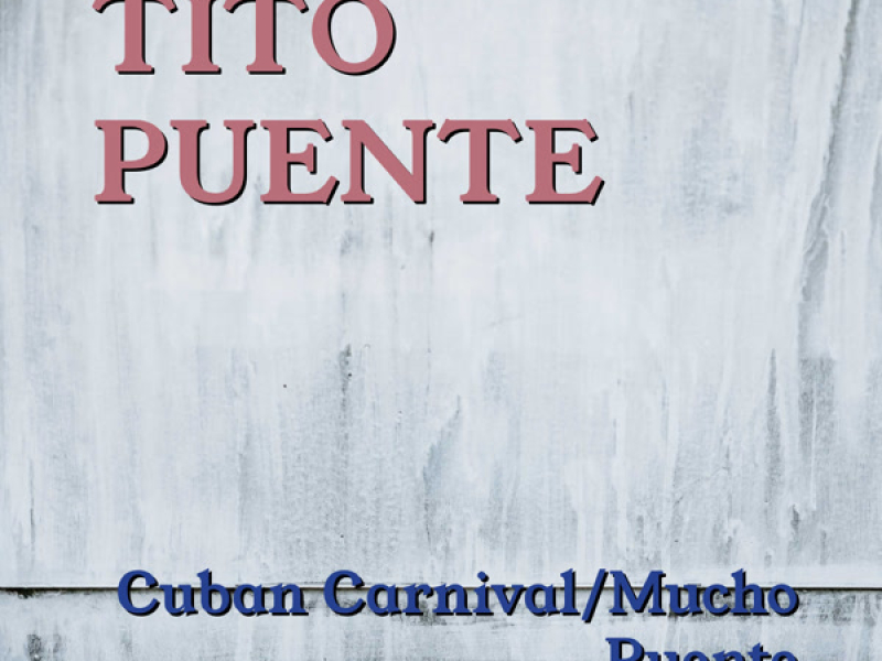 Cuban Carnival/Mucho Puente