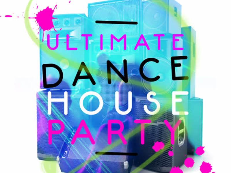 Ultimate Dance House Party