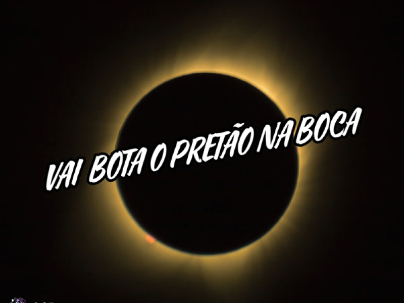 Vai Bota o Pretão Na Boca (Single)