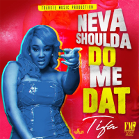 Neva Shoulda Do Me Dat (Single)