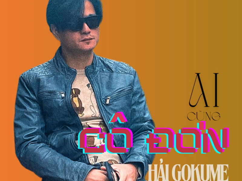 Ai Cũng Cô Đơn (Single)